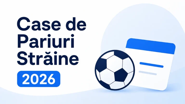 Case de Pariuri Străine 2026: ghid pentru pariuri sportive internaționale și case de pariuri online
